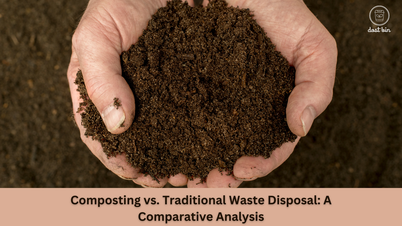 Composting vs. Traditional Waste Disposal: A Comparative Analysis