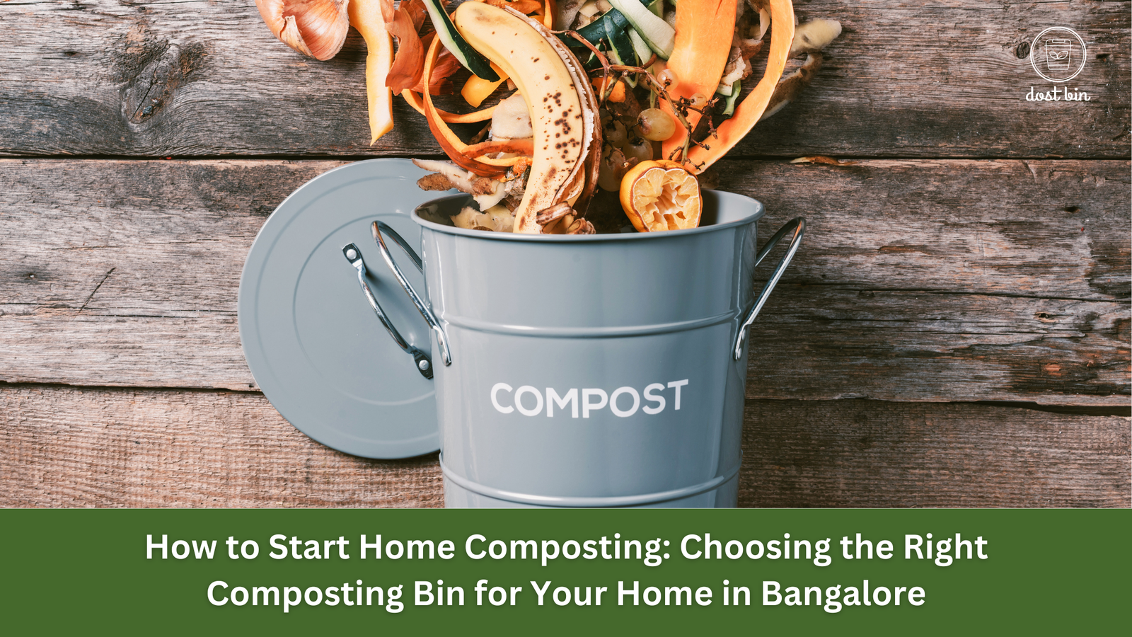 How to Start Home Composting: Choosing the Right Composting Bin for Your Home in Bangalore